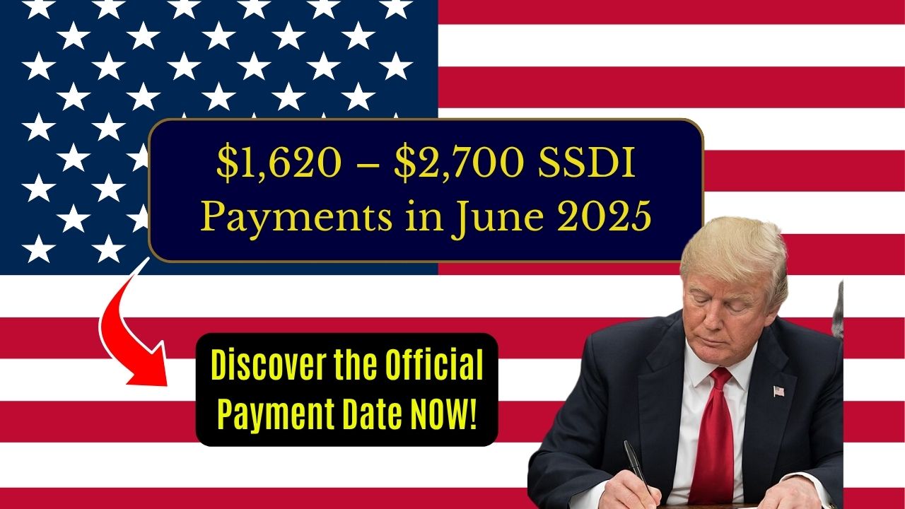 $1,620 – $2,700 SSDI Payments in June 2025: Discover the Official Payment Date NOW!