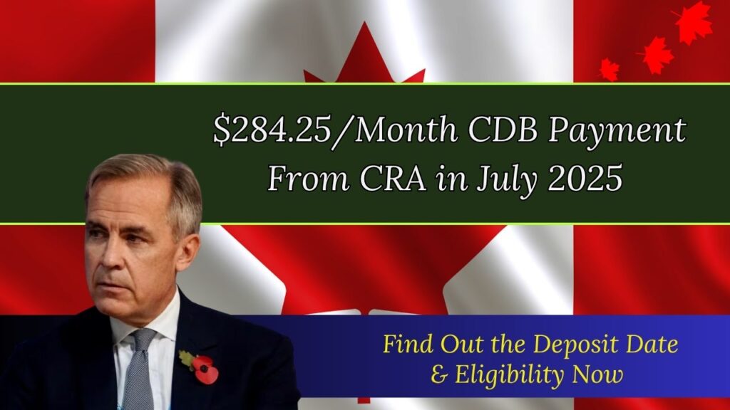 $284.25/Month CDB Payment From CRA in July 2025 – Find Out the Deposit Date & Eligibility Now 1 $284.25/Month CDB Payment From CRA in July 2025 – Find Out the Deposit Date & Eligibility Now