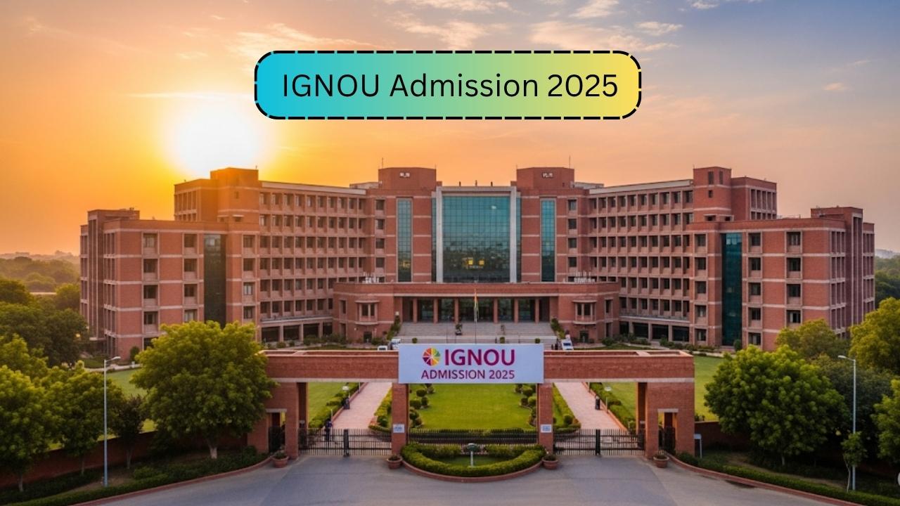 IGNOU Admission 2025: July Session Application Window Nears Closure
