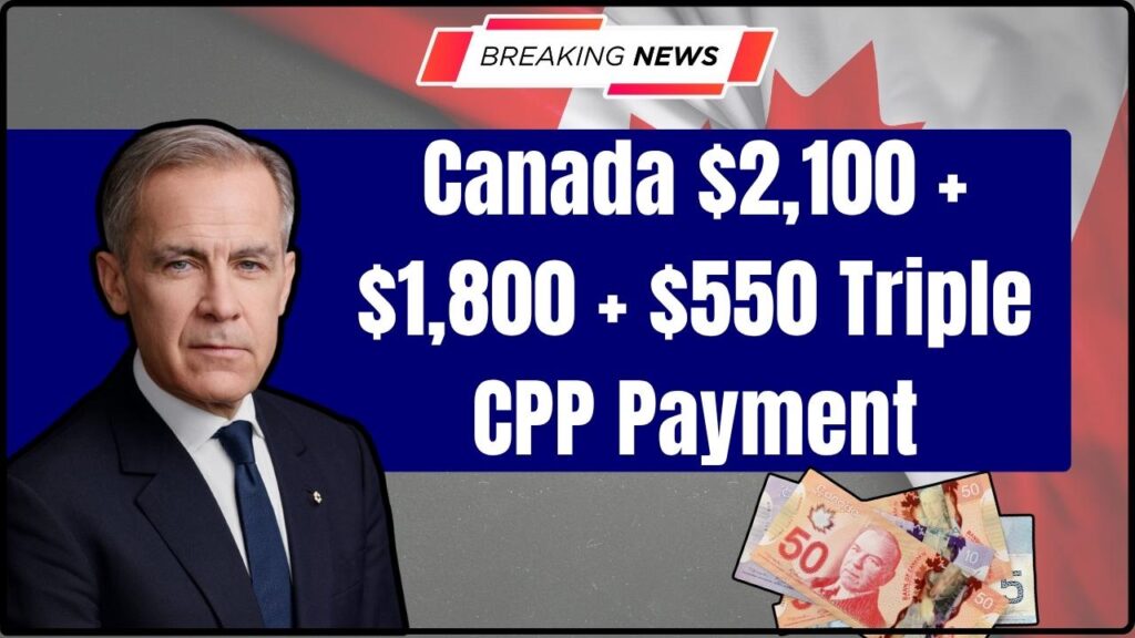 Canada $2,100 + $1,800 + $550 Triple CPP Payment in November 2025 - Who will get it? 1 Canada $2,100 + $1,800 + $550 Triple CPP Payment