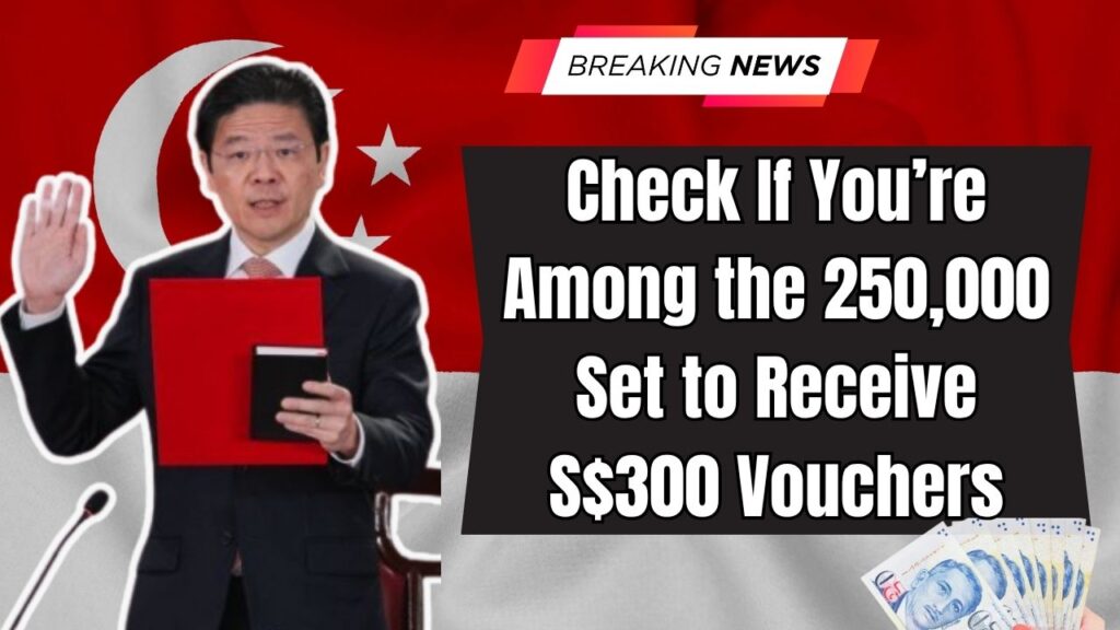 Singaporeans: Check If You’re Among the 250,000 Set to Receive S$300 Vouchers This Month 1 Singaporeans Check If You’re Among the 250,000 Set to Receive S$300 Vouchers