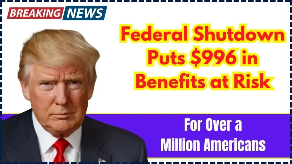Federal Shutdown Puts $996 in Benefits at Risk