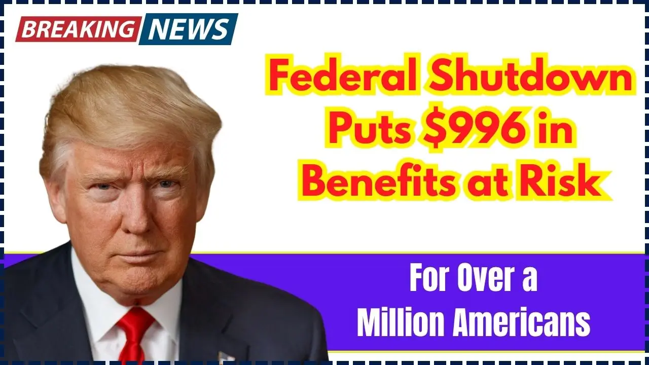 Federal Shutdown Puts $996 in Benefits at Risk