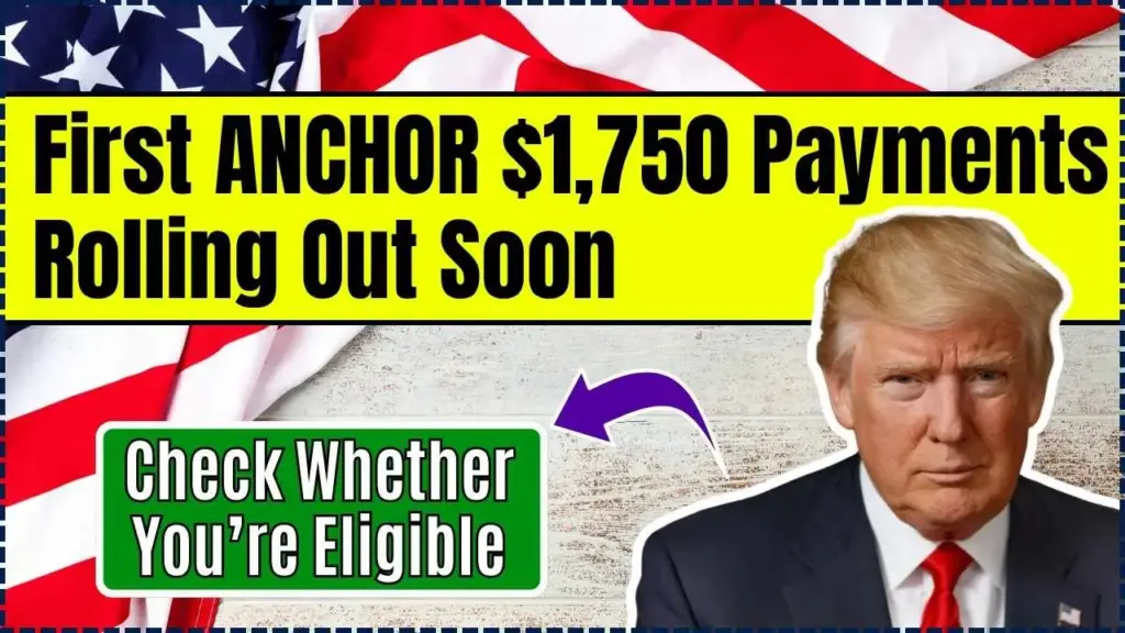 First ANCHOR $1,750 Payments Rolling Out Soon — Check Whether You’re Eligible 1 First ANCHOR $1,750 Payments Rolling Out