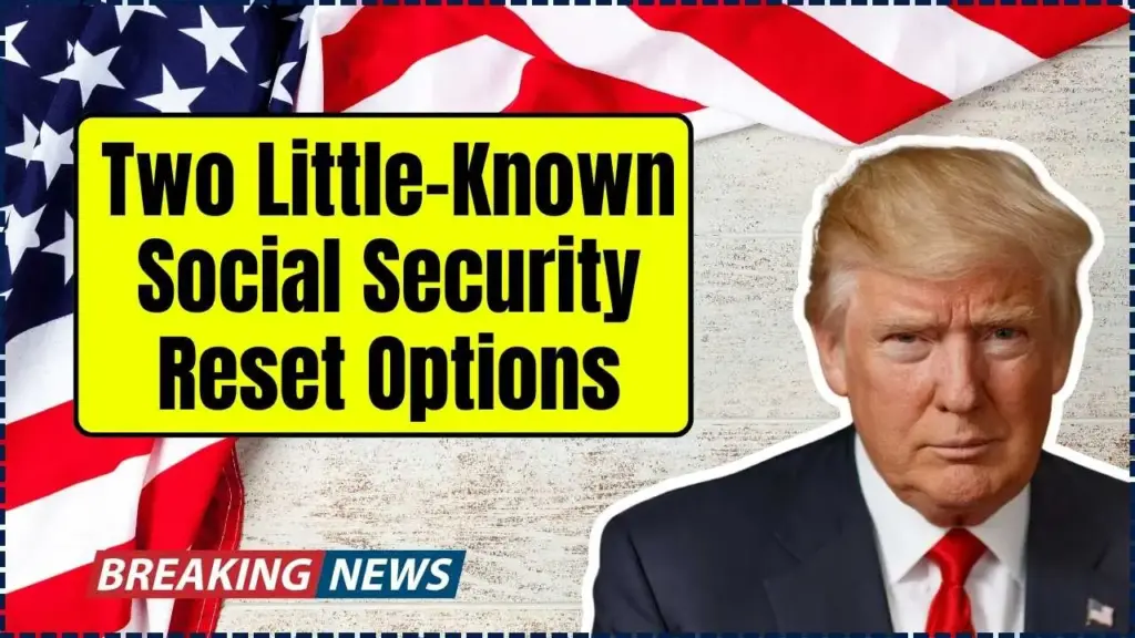 Two Little-Known Social Security Reset Options That Could Improve Your Benefits 1 Social Security Reset Options