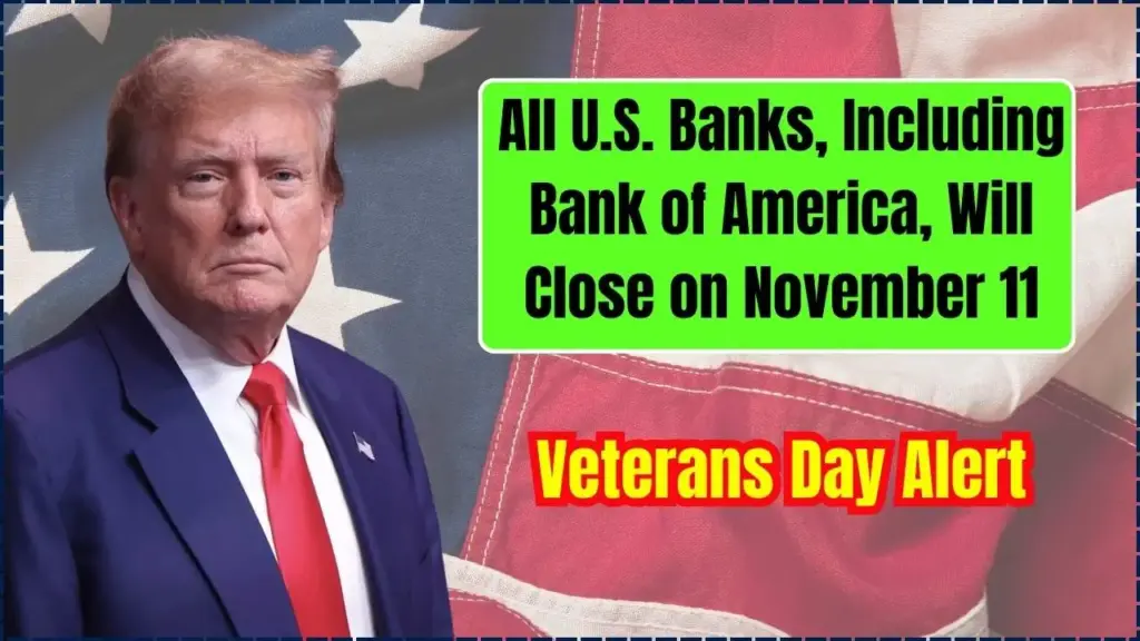 Veterans Day Alert — All U.S. Banks, Including Bank of America, Will Close on November 11 1 Veterans Day Alert