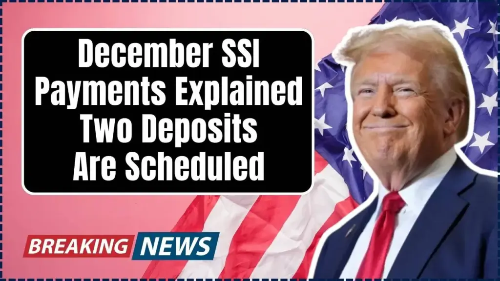 December SSI Payments Explained: Why Two Deposits Are Scheduled This Month 1 December SSI Payments Explained