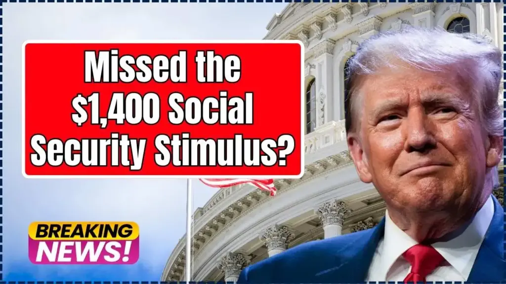 Missed the $1,400 Social Security Stimulus