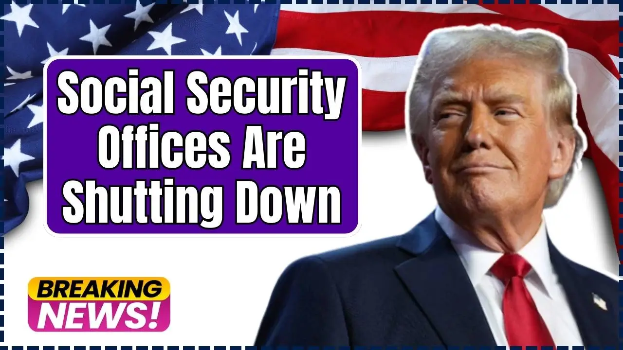 Social Security Offices Are Shutting Down