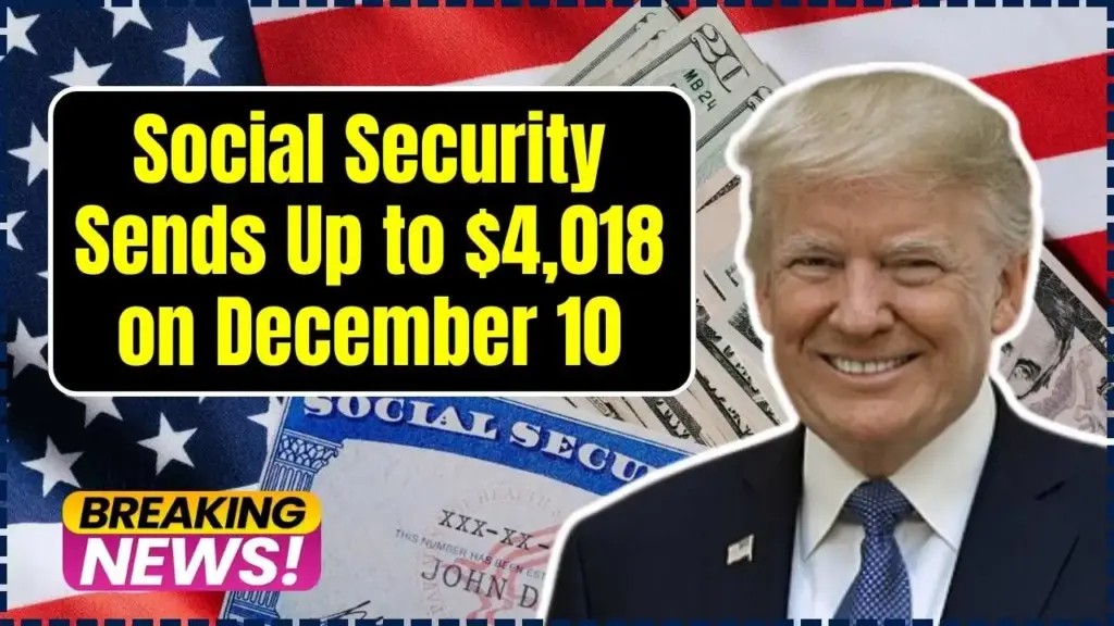 Social Security Sends Up to $4,018 on December 10 — Check If You Can Qualify 1 Social Security Sends Up to $4,018