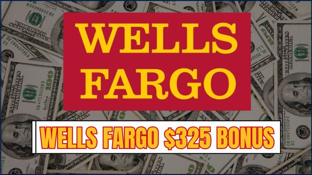 Wells Fargo $325 Bonus
