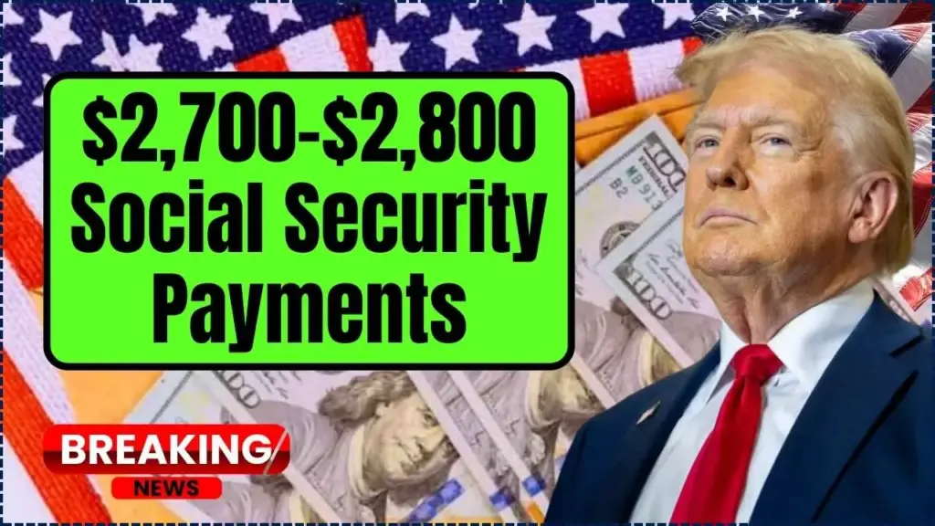 $2,700–$2,800 Social Security Payments