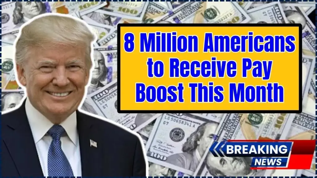 8 Million Americans to Receive Pay Boost