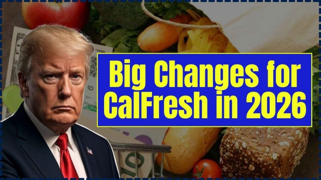 Big Changes for CalFresh in 2026: Eligibility Requirements and What You Need to Know 1 Big Changes for CalFresh in 2026