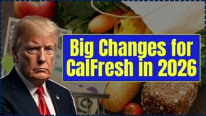 Big Changes for CalFresh in 2026