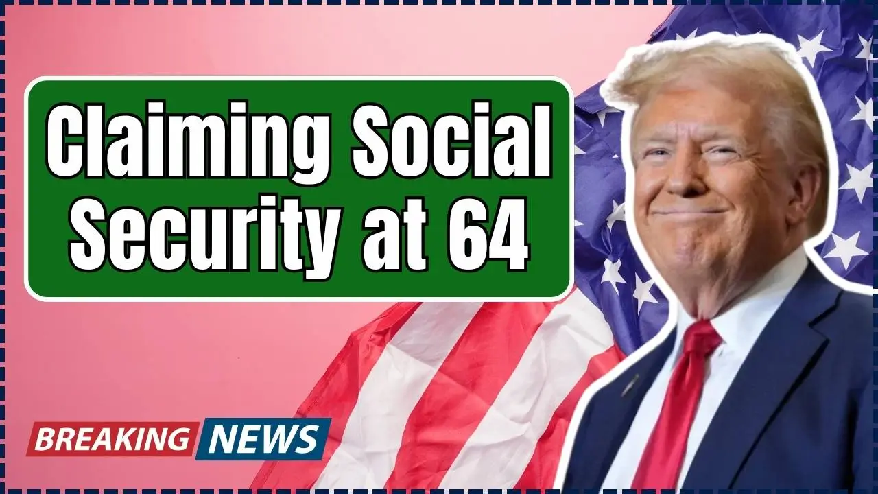 Claiming Social Security at 64