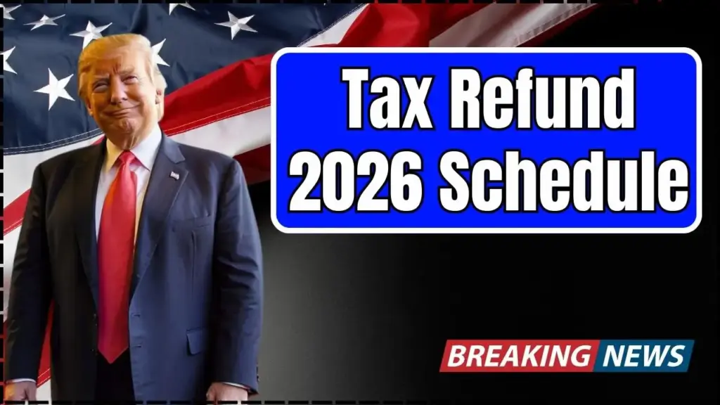 Tax Refund 2026 Schedule