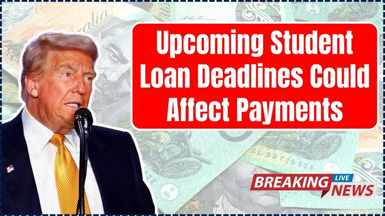 Upcoming Student Loan Deadlines